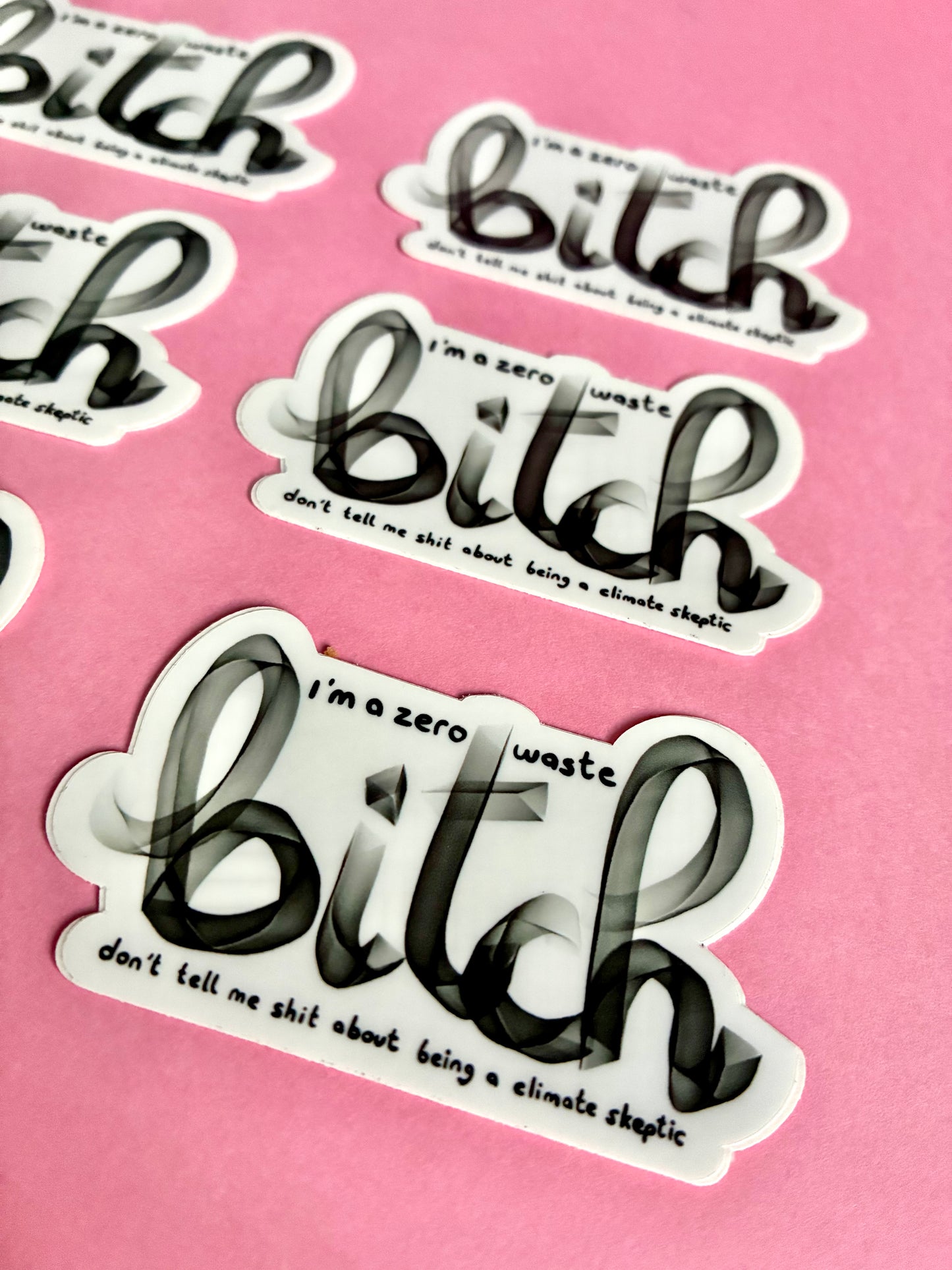 Sticker « I’m a zero waste bitch, don’t tell me shit about bieng a climate skeptic »