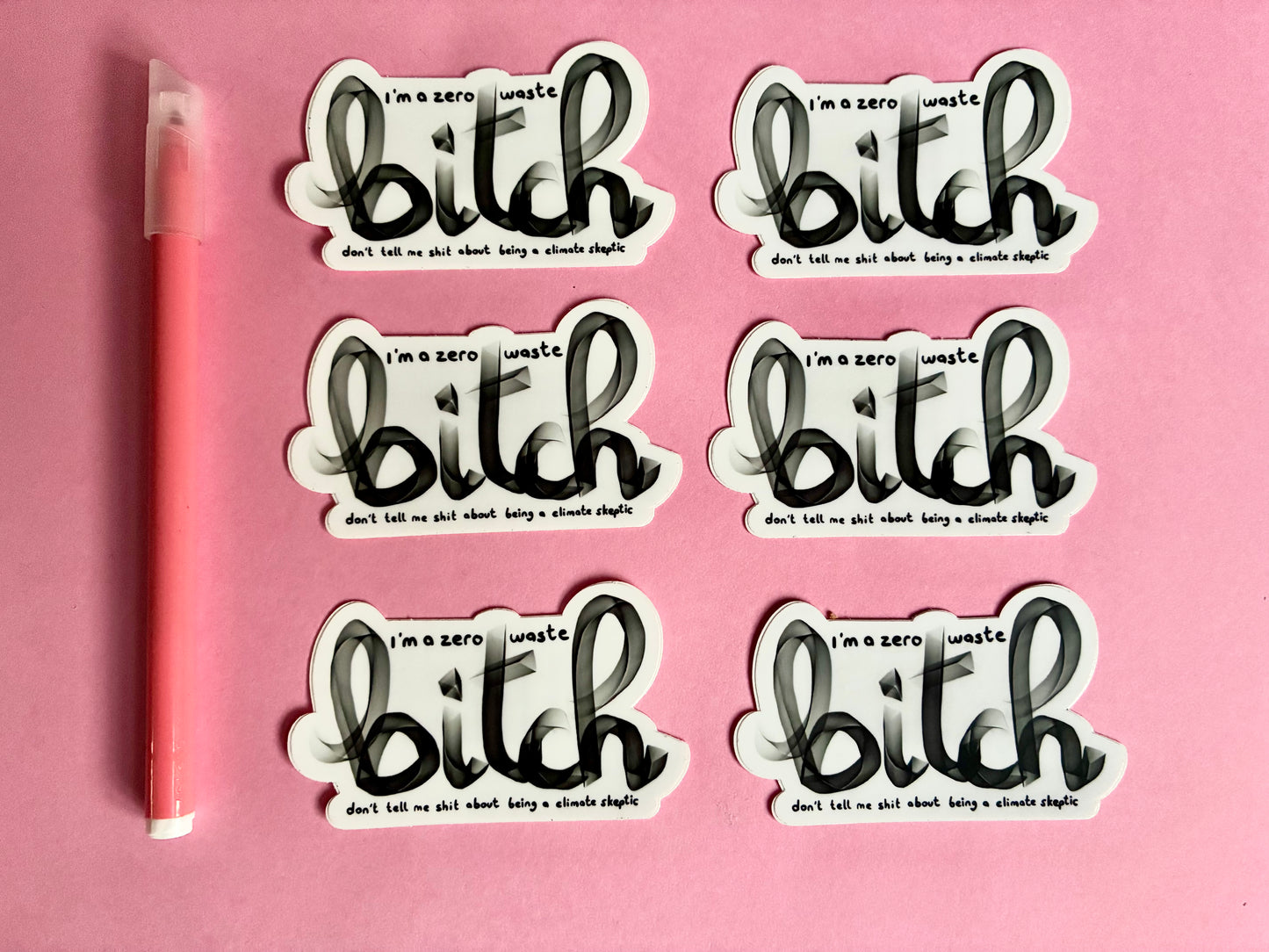 Sticker « I’m a zero waste bitch, don’t tell me shit about bieng a climate skeptic »