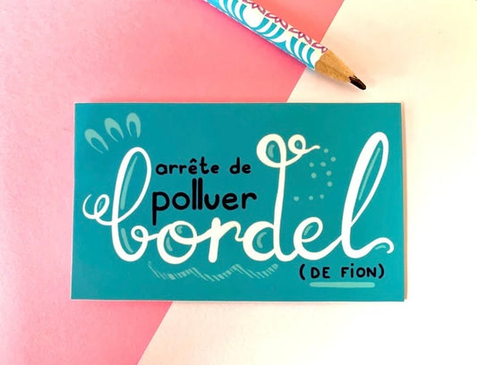 Sticker Arrête de polluer bordel